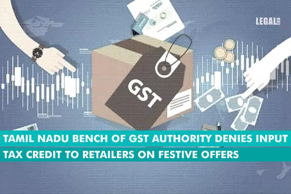Tamil Nadu bench of GST Authority denies input tax credit to retailers on festive offers