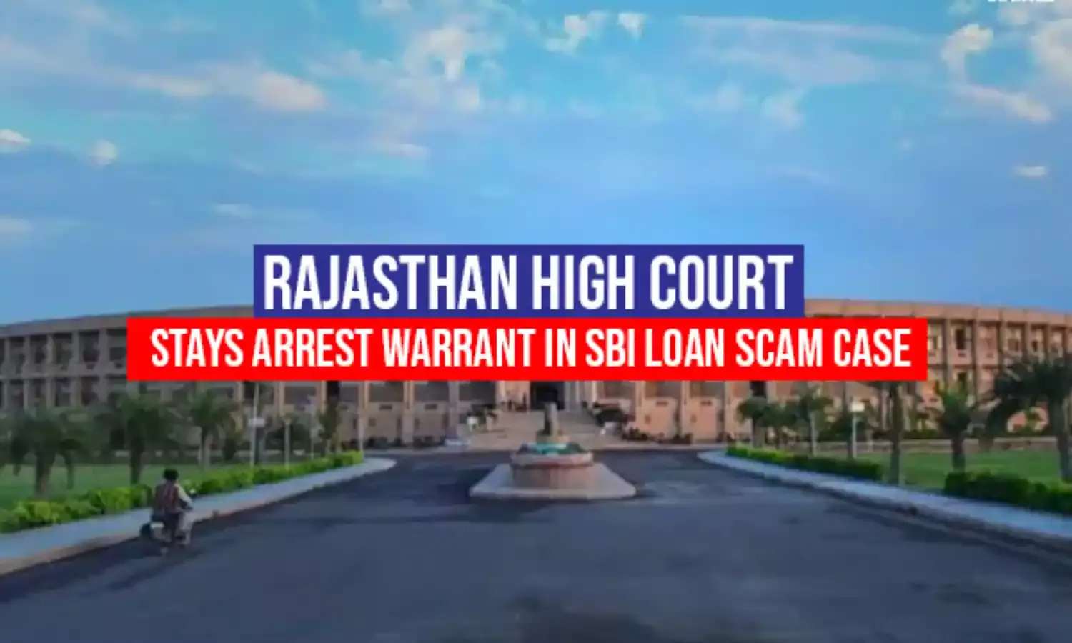 Rajasthan High Court stays arrest warrant in SBI loan scam case