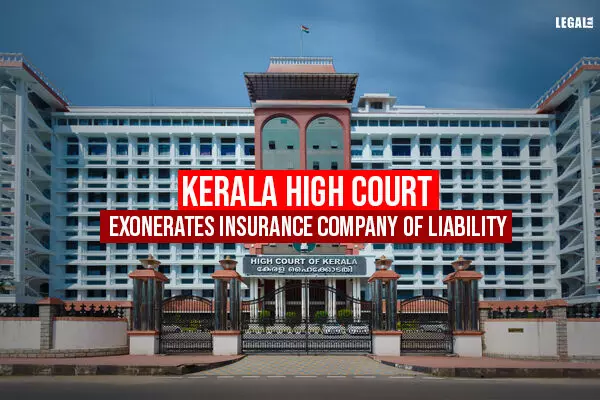 Kerala High Court exonerates insurance company of liability