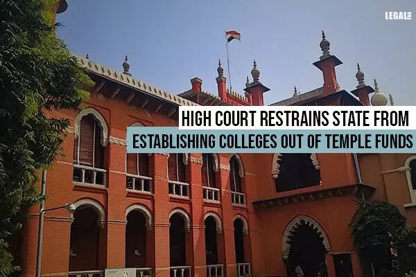 High Court restrains state from establishing colleges out of temple funds