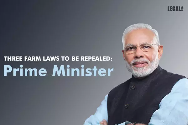 Three farm laws to be repealed: Prime Minister