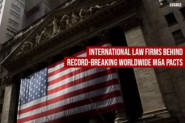 International law firms behind record-breaking worldwide M&A pacts