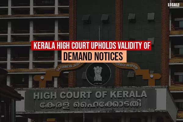 Kerala High Court upholds validity of demand notices