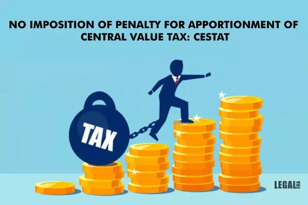 No imposition of penalty for apportionment of Central Value Tax: CESTAT