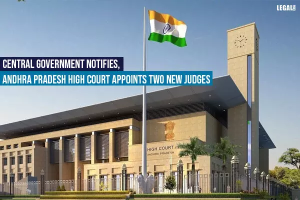 Central government notifies, Andhra Pradesh High Court appoints two new judges