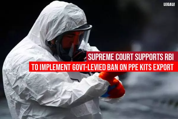 Supreme Court supports RBI to implement Govt-levied ban on PPE kits export