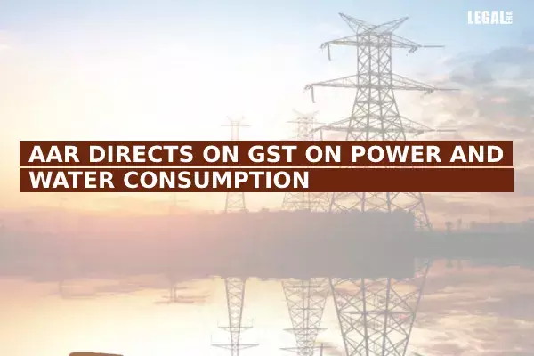 AAR directs on GST on power and water consumption
