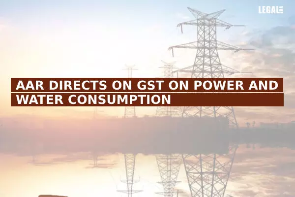 AAR directs on GST on power and water consumption