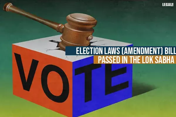 Election Laws (Amendment) Bill passed in the Lok Sabha
