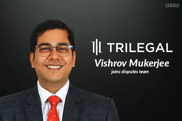 Vishrov Mukerjee joins Trilegals disputes team
