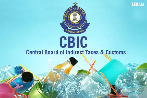 CBIC prohibits Single Use Plastic from 1 July 2022
