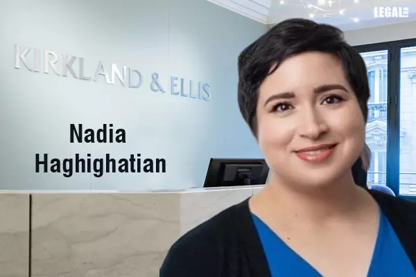 Nadia Haghighatian joins Kirkland & Ellis as a partner
