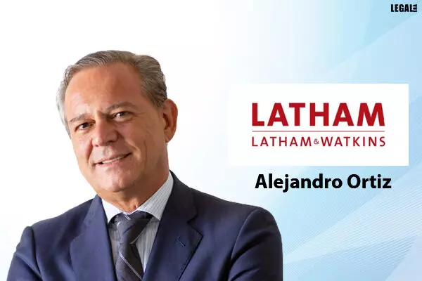 Alejandro Ortiz joins Latham & Watkins as a partner in Spain