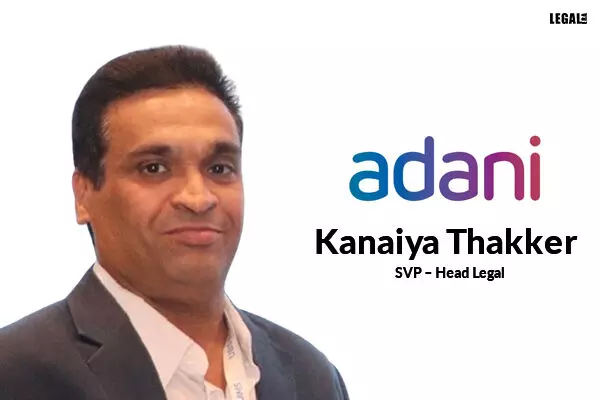 Kanaiya Thakker joins Adani Enterprises as SVP – Head Legal