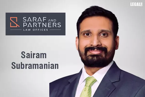 Saraf and Partners strengthens its Litigation practice in Mumbai with joining of Sairam Subramanian as Partner