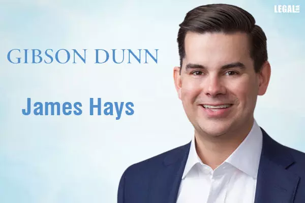 James Hays joins Gibson Dunn as Investment Funds partner in Houston