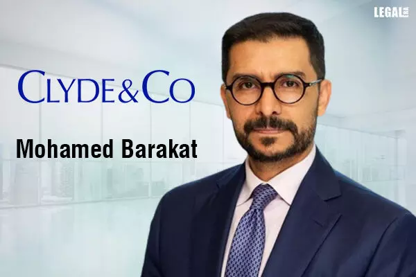 Clyde & Co hires Mohamed Barakat to expand its corporate and advisory practice