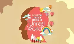 Intellectual Property Issues in the Unreal World