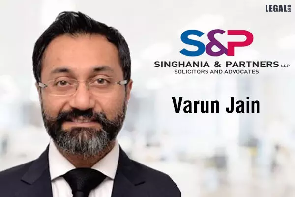 Singhania & Partners boosts Regulatory and Government Advisory Practice as Varun Jain joins as a Partner
