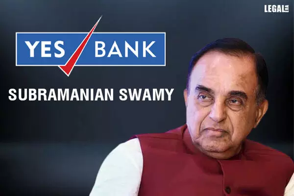 Delhi High Court Seeks Response from Centre, RBI and SEBI on Swamys plea on Yes Bank