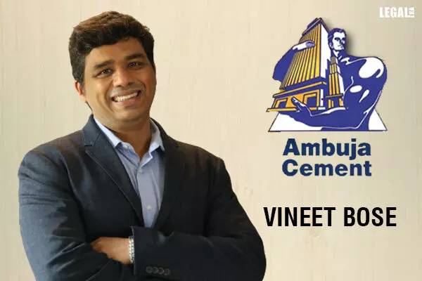 Vineet Bose joins Ambuja Cements Limited and ACC Limited as Head Legal and Senior Vice President
