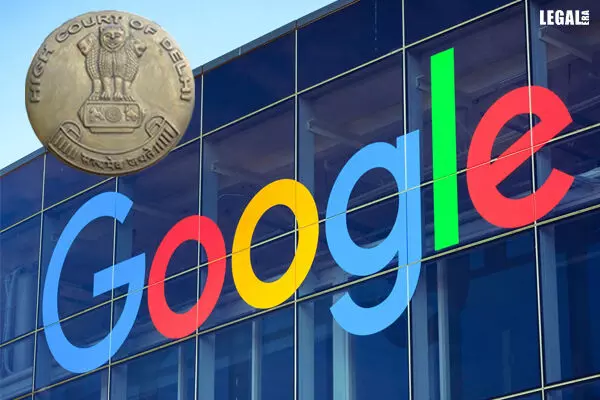 Delhi High Court Refused Urgent Hearing of Google’s Appeal Against Order Directing CCI to hear Start-Ups Application Against New Payment Policy