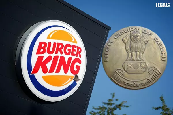Delhi High Court Rejects Plea for Cancellation of ‘Burger King’ Trademark