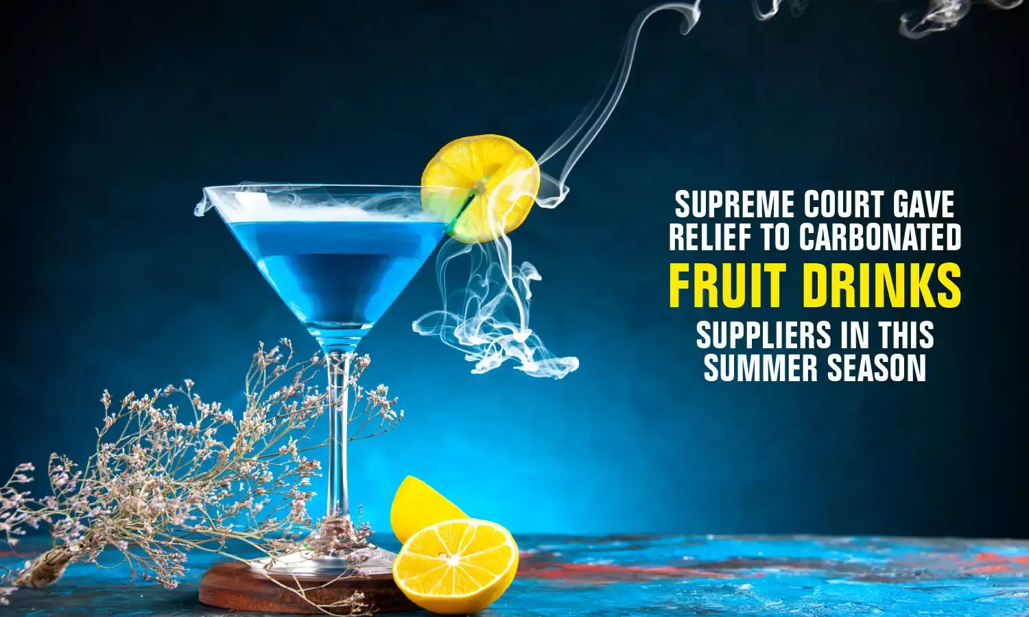 Supreme Court gave relief to Carbonated Fruit Drinks suppliers in this summer season