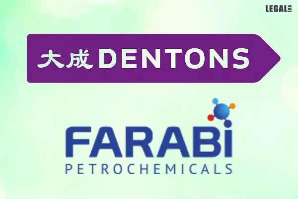 Dentons advised Farabi Petrochemicals on First Overseas Acquisition