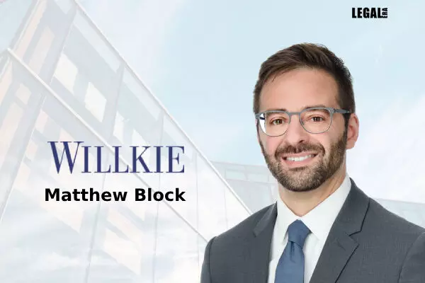 Willkie Farr & Gallagher adds Matthew Block as a Partner in New York