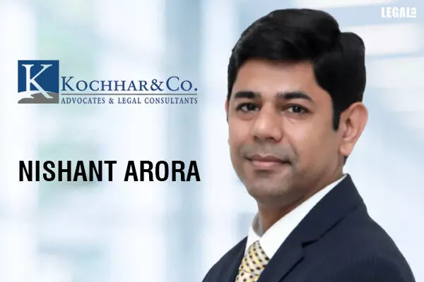 Nishant Arora joins Kochhar & Co as Partner in Real Estate and M&A Practice