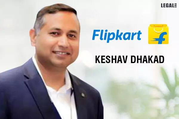 Keshav Dhakad joins Flipkart as Senior Vice-President and General Counsel