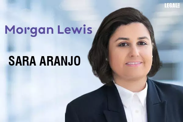 Morgan Lewis & Bockius adds Sara Aranjo to Lead its International Practices in Middle East and Africa