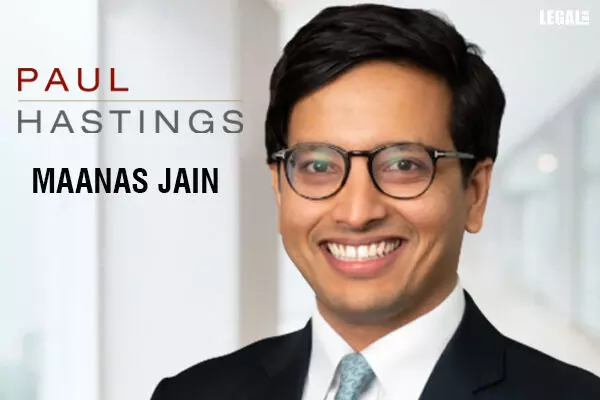 Maanas Jain, Former Three Crowns Barrister joins Paul Hastings