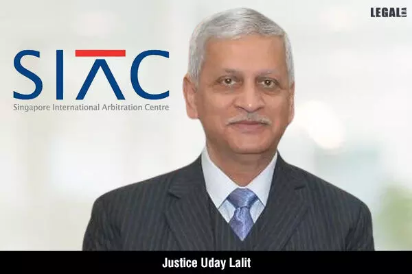 Former CJI UU Lalit Joins Singapore International Arbitration Centre panel of Arbitrators