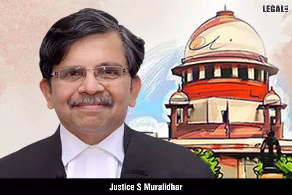 Justice S Muralidhar Conferred Senior Advocate Status, to Practice Law in Supreme Court