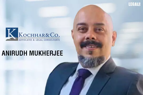 Kochhar & Co Adds Anirudh Mukherjee As Partner In Employment And Corporate Practice