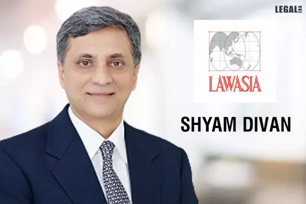 Senior Advocate Shyam Divan Appointed President of LAWASIA