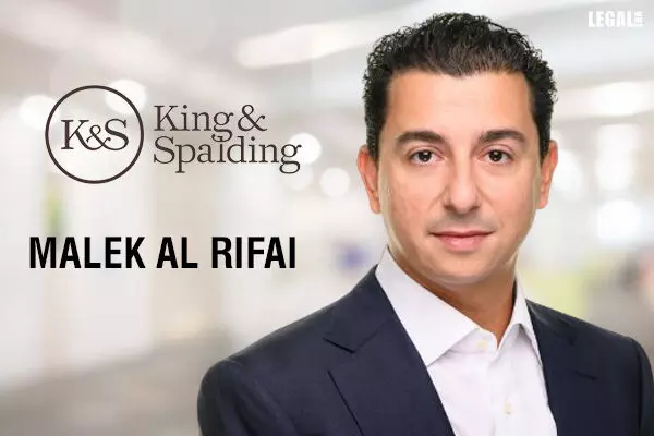 King & Spalding Hires Malek Al Rifai as Middle East Real Estate Partner