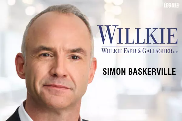 Willkie Farr & Gallagher Bolsters European Restructuring Group with the Appointment of Simon Baskerville