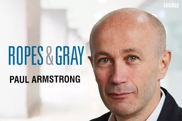 Ropes & Gray Bolsters London Private Equity with Partner Paul Armstrong Hire