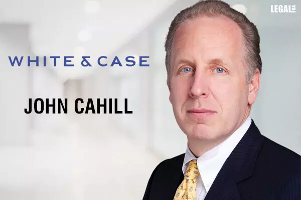 White & Case Boosts Real Estate Practice With the Appointment of John Cahill as Partner