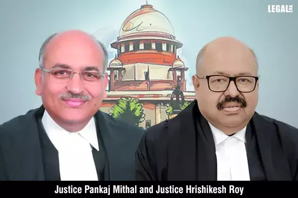 Justices-Pankaj-Mithal-&-Hrishikesh-Roy Justices-Pankaj-Mithal-&-Hrishikesh-Roy