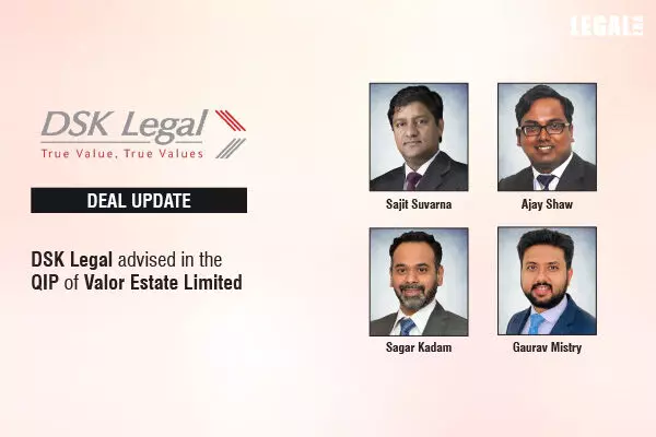 DSK Legal advised in the QIP of Valor Estate Limited (Formerly known as D B Realty Limited)