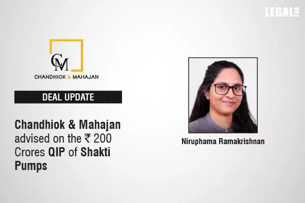 Chandhiok & Mahajan Advised On The ₹200 Crores QIP Of Shakti Pumps