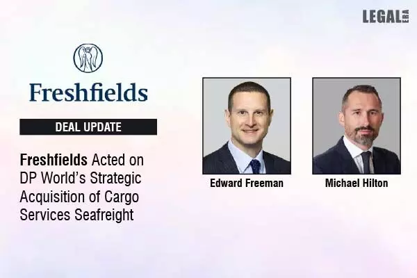 Freshfields Guides DP World’s Strategic Acquisition Of Cargo Services Seafreight