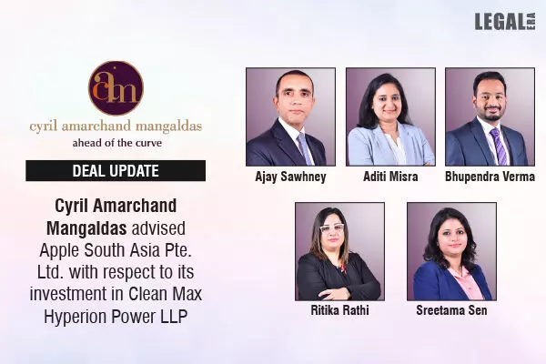 Cyril Amarchand Mangaldas Advised Apple South Asia Pte. Ltd. With Respect To Its Investment In Clean Max Hyperion Power LLP
