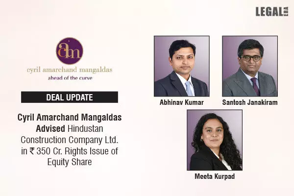 Cyril Amarchand Mangaldas Advised Hindustan Construction Company Ltd. In ₹350 Cr. Rights Issue Of Equity Share