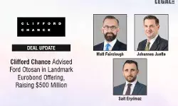 Clifford Chance Advised Ford Otosan In Landmark Eurobond Offering, Raising $500 Million