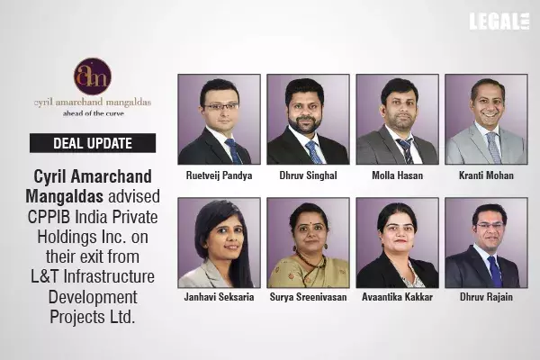 Cyril Amarchand Mangaldas Advised CPPIB India Private Holdings Inc. On Their Exit From L&T Infrastructure Development Projects Ltd.